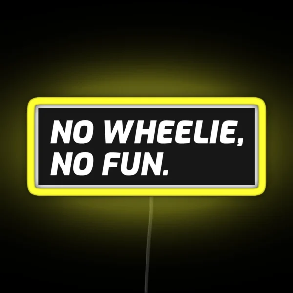 No Wheelie No Fun Biker Motorcycle Supermoto RGB Neon Sign