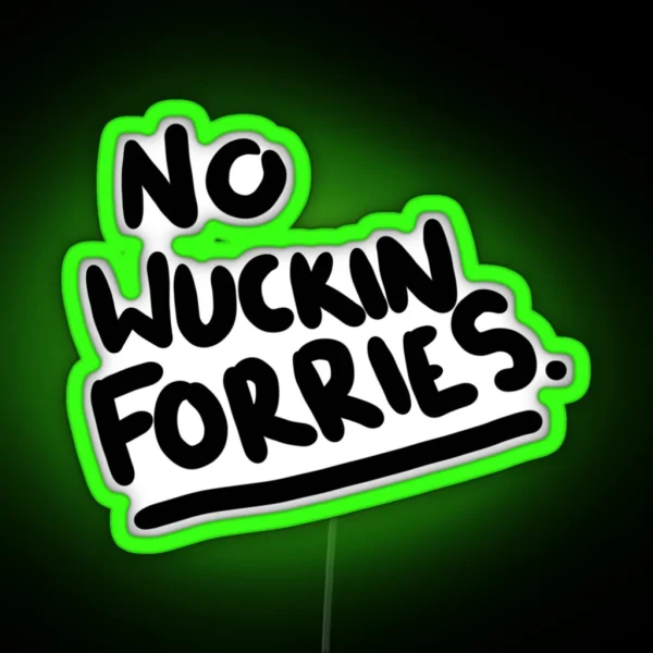 No Wuckin Forries RGB Neon Sign
