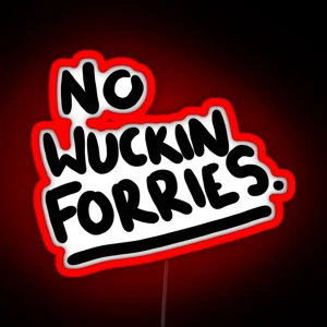 No Wuckin Forries RGB Neon Sign