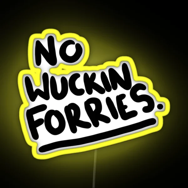 No Wuckin Forries RGB Neon Sign