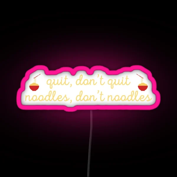 Noodles Don T Noodles RGB Neon Sign