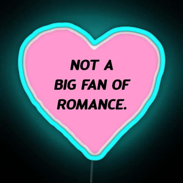 Not A Big Fan Of Romance RGB Neon Sign