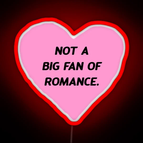 Not A Big Fan Of Romance RGB Neon Sign