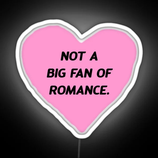 Not A Big Fan Of Romance RGB Neon Sign