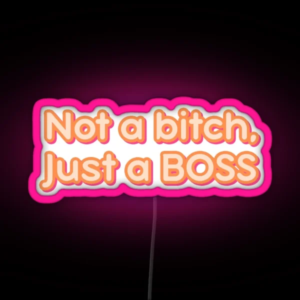 Not A Bitch Just A BOSS RGB Neon Sign