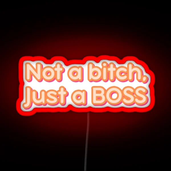 Not A Bitch Just A BOSS RGB Neon Sign