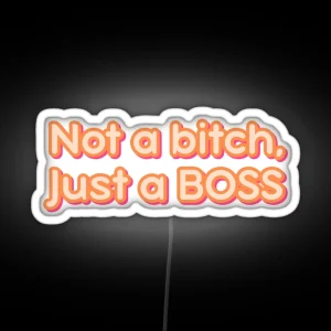 Not A Bitch Just A BOSS RGB Neon Sign