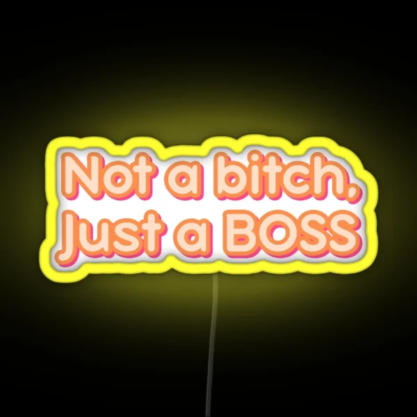 Not A Bitch Just A BOSS RGB Neon Sign