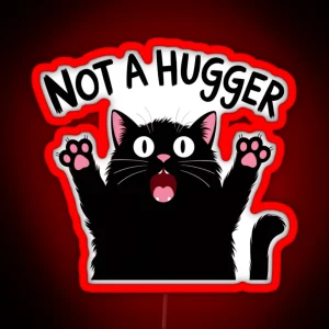 Not A Hugger Cat Feline Funnyfits70 Humor Funny Retro Vintages Funny Quotes Animal Humor RGB Neon Sign