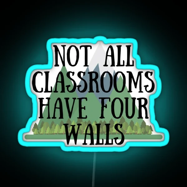 Not All Classrooms Have Four Walls RGB Neon Sign