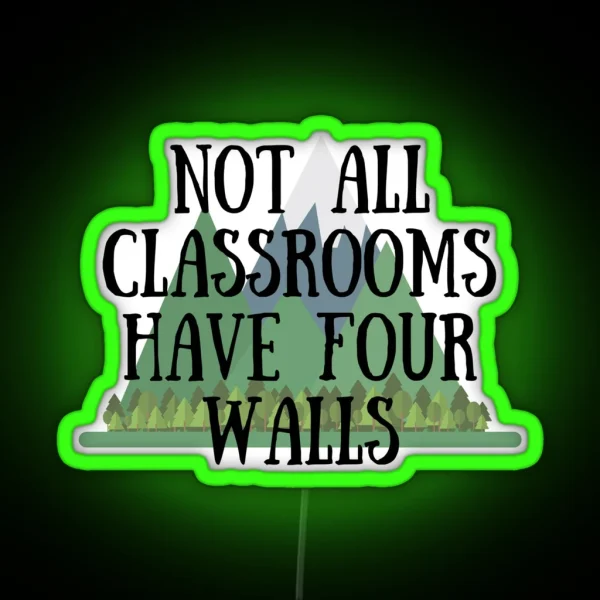 Not All Classrooms Have Four Walls RGB Neon Sign