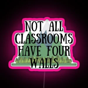 Not All Classrooms Have Four Walls RGB Neon Sign