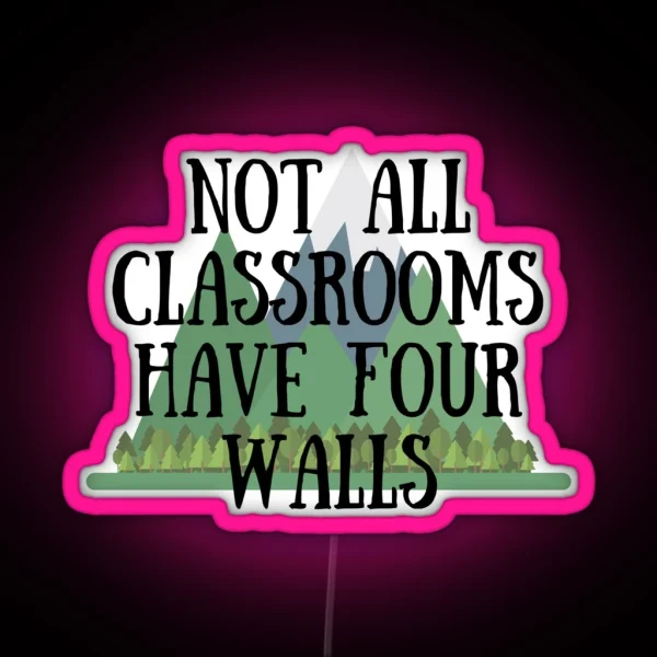 Not All Classrooms Have Four Walls RGB Neon Sign