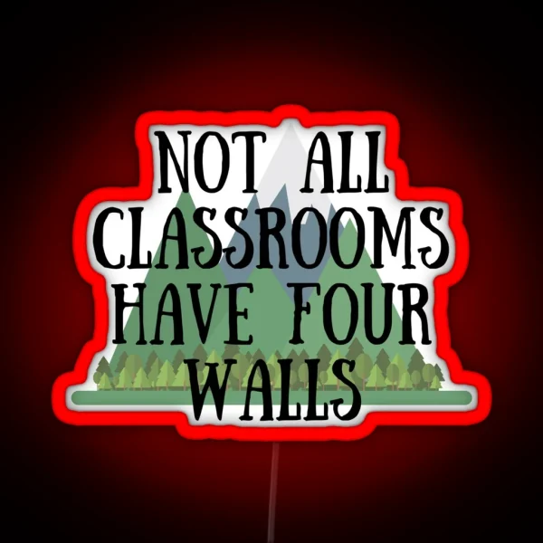 Not All Classrooms Have Four Walls RGB Neon Sign