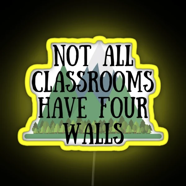 Not All Classrooms Have Four Walls RGB Neon Sign