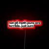 Not All Math Puns Are Terrible Just Sum Led RGB Neon Sign Red