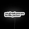 Math puns neon sign with 'Not All Math Puns Are Terrible Just Sum' in vibrant RGB.