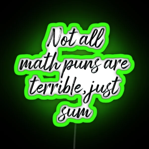 Not All Math Puns Are Terrible Just Sum RGB Neon Sign