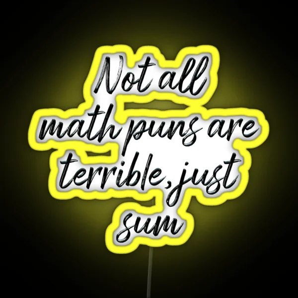 Not All Math Puns Are Terrible Just Sum RGB Neon Sign
