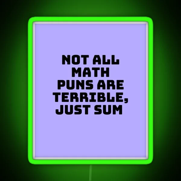 Not All Math Puns Are Terrible Just Sum RGB Neon Sign