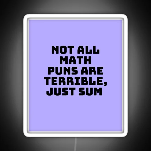 Not All Math Puns Are Terrible Just Sum RGB Neon Sign