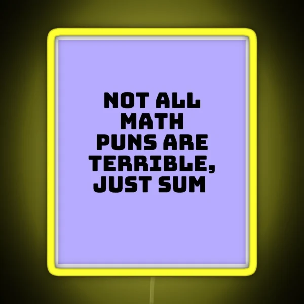 Not All Math Puns Are Terrible Just Sum RGB Neon Sign
