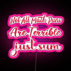 Not All Math Puns Are Terrible Just Sum RGB Neon Sign