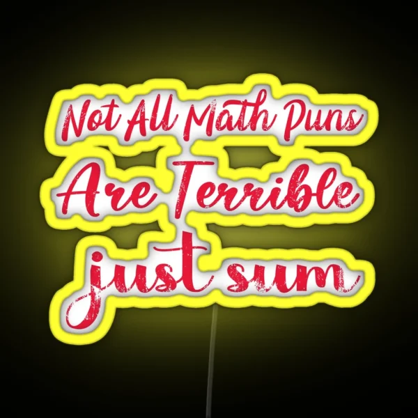 Not All Math Puns Are Terrible Just Sum RGB Neon Sign