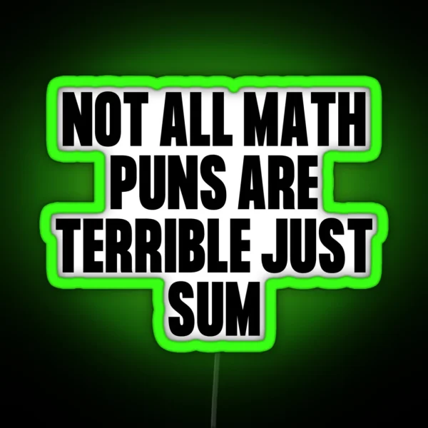 Not All Math Puns Are Terrible Just Sum RGB Neon Sign