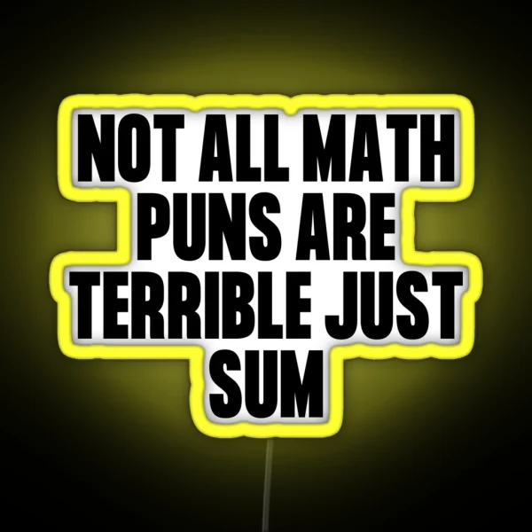 Not All Math Puns Are Terrible Just Sum RGB Neon Sign