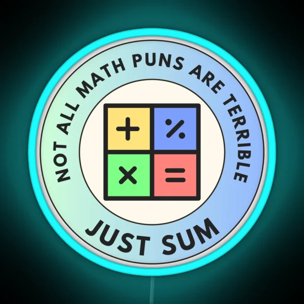Not All Math Puns Are Terrible Just Sum RGB Neon Sign