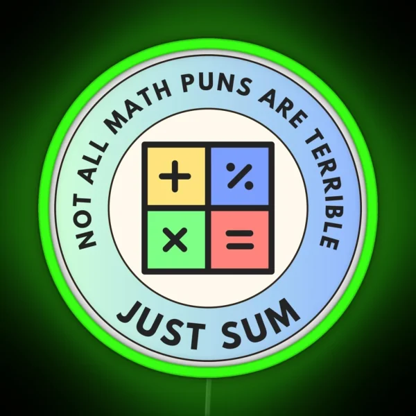 Not All Math Puns Are Terrible Just Sum RGB Neon Sign