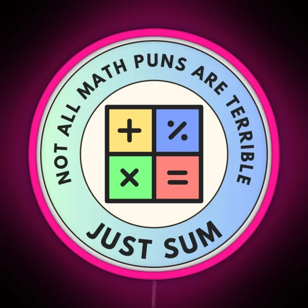 Not All Math Puns Are Terrible Just Sum RGB Neon Sign