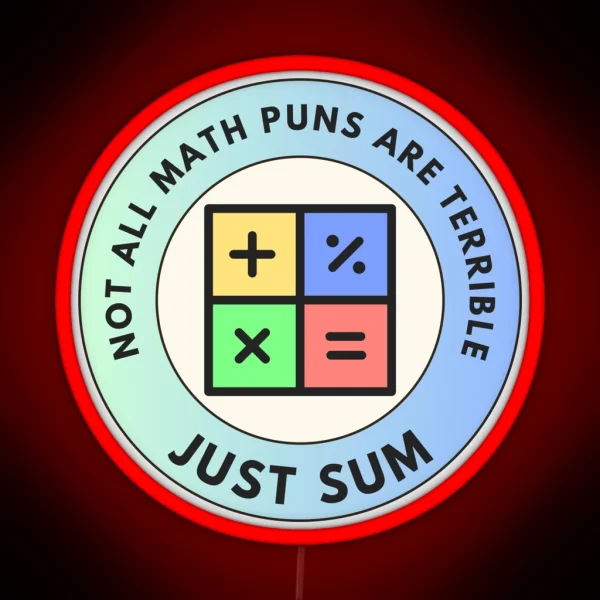 Not All Math Puns Are Terrible Just Sum RGB Neon Sign