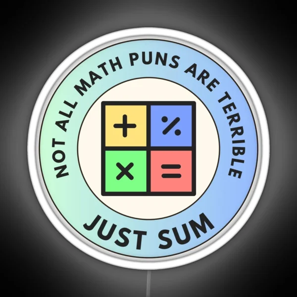 Not All Math Puns Are Terrible Just Sum RGB Neon Sign