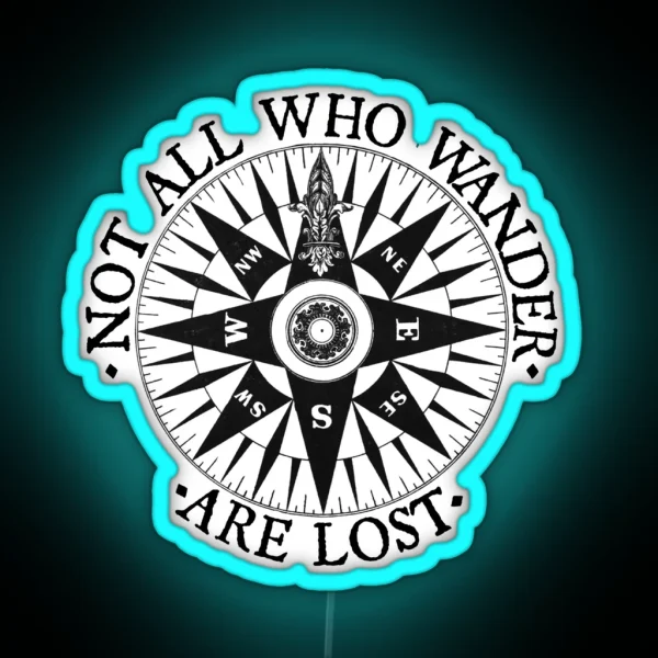 Not All Who Wander Are Lost Adventure Travel Gifts RGB Neon Sign
