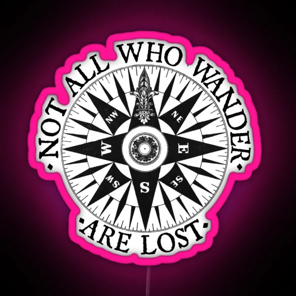 Not All Who Wander Are Lost Adventure Travel Gifts RGB Neon Sign