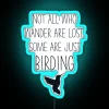 not-all-who-wander-are-lost-some-are-just-birding-neon-typography-sign-rgb-blue.webp