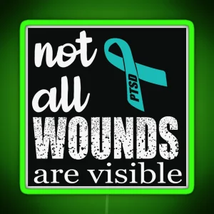 Not All Wounds Are Visible PTSD Awareness RGB Neon Sign