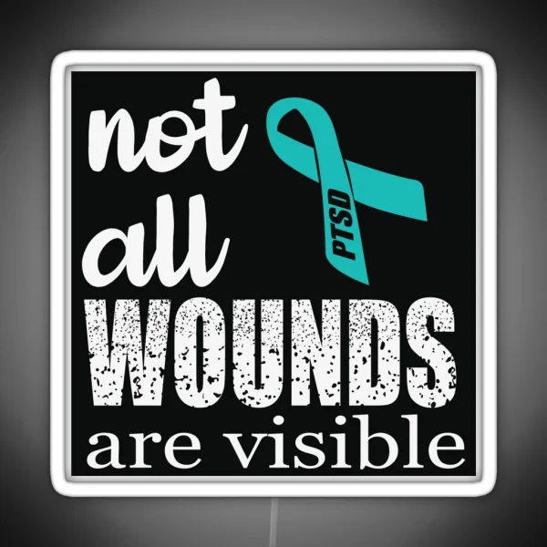 Not All Wounds Are Visible PTSD Awareness RGB Neon Sign