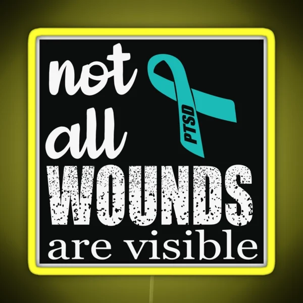 Not All Wounds Are Visible PTSD Awareness RGB Neon Sign
