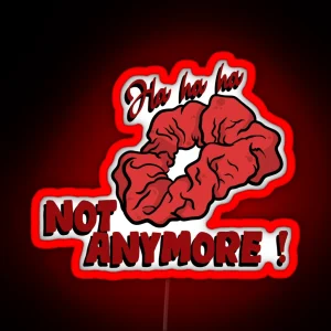 Not Anymore RGB Neon Sign
