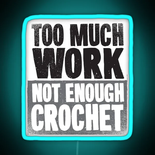 Not Enough Crochet Cool Soft Screen Printed Summer Graphic Gift Led RGB Neon Sign