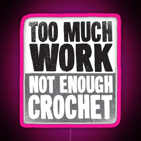 Not Enough Crochet Cool Soft Screen Printed Summer Graphic Gift Led RGB Neon Sign