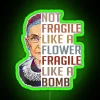 Ruth Bader Ginsburg (RBG) neon sign 'Not Fragile Like A Flower But A Bomb' gift design in RGB colors, green.