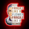 Not Fragile Like a Flower But a Bomb Ruth B. Ginsburg Neon Sign RGB Red