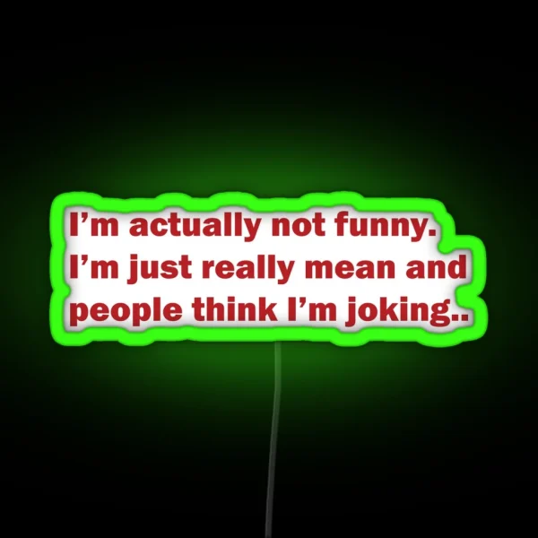 Not Joking I M Mean RGB Neon Sign