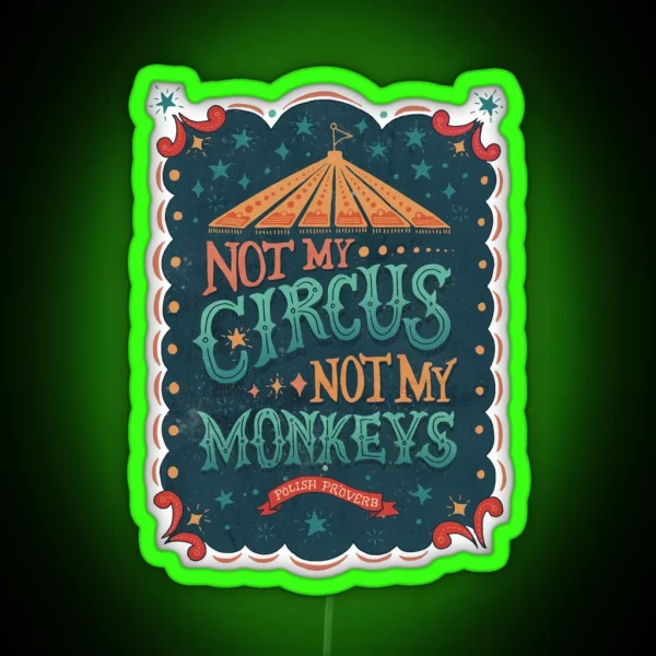Not My Circus Not My Monkeys RGB Neon Sign