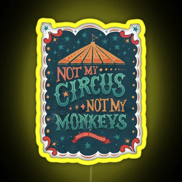 Not My Circus Not My Monkeys RGB Neon Sign