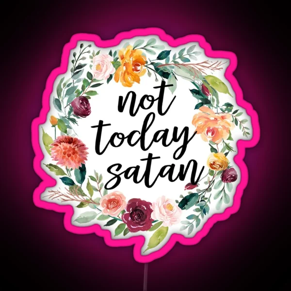 Not Today Satan RGB Neon Sign